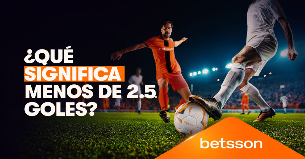 Menos de 2.5 goles que significa | Betsson Blog