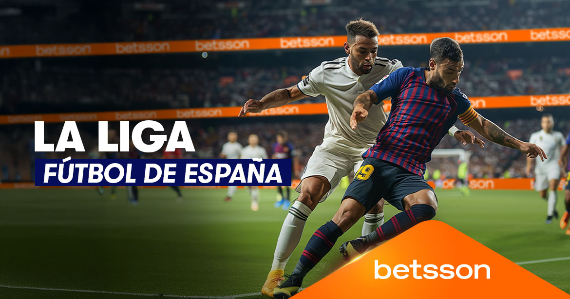 Todo Lo Que Debes Saber Sobre La Liga Española Betsson Blog